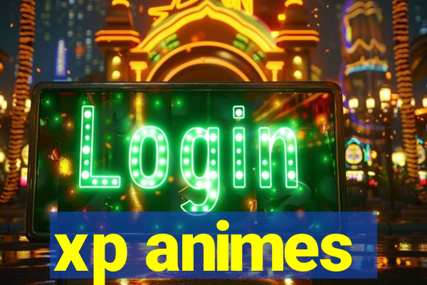 xp animes